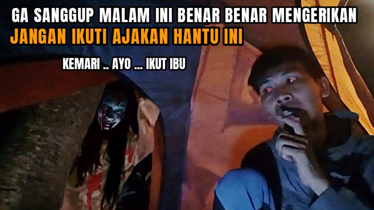 CAMPING HOROR: MAU PINGSAN SAAT HANTU YG PALING DI TAKUTI MUNCUL MELAMBAI MENGAJAK AKU PERGI