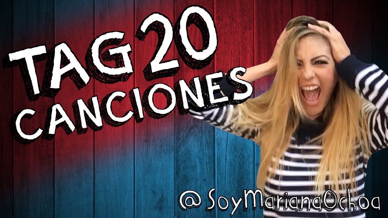 Tag de las 20 canciones . Mariana Ochoa