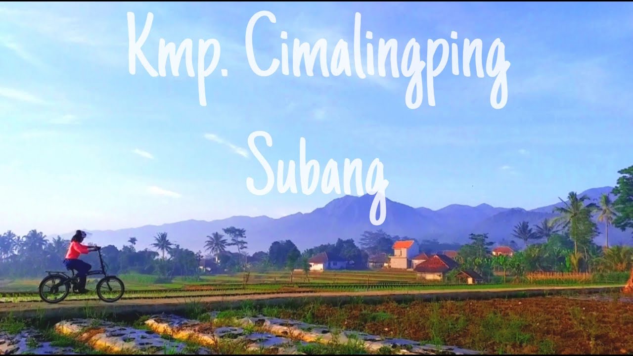 Menikmati Suasana kampung Cimalingping begitu indah dan sejuk ( PART 1 ) || SUBANG JAWA BARAT