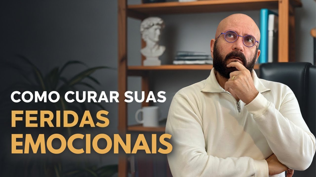 COMO CURAR SUAS FERIDAS EMOCIONAIS | Marcos Lacerda, psicólogo