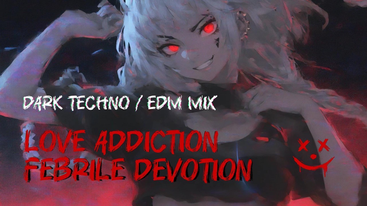 LOVE ADDICTION: Febrile Devotion - 12 Stages of Emotional Overdose (Dark EDM / Industrial Mix)