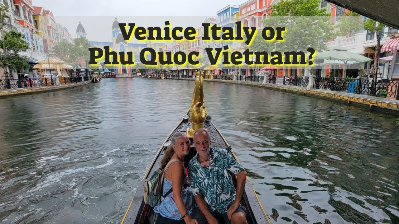 Is This Venice Italy or Grand World Phu Quoc Vietnam