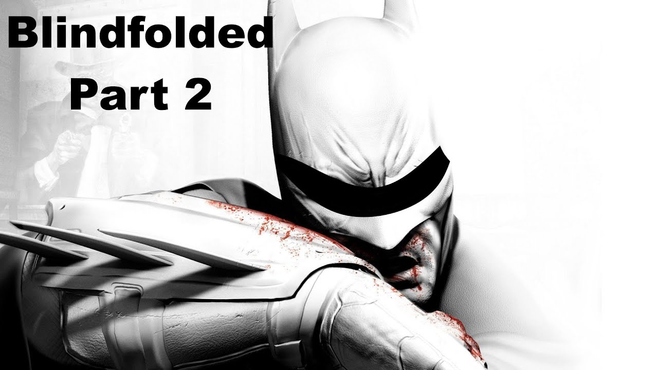 I got so lost... Arkham City Blindfolded Part 2