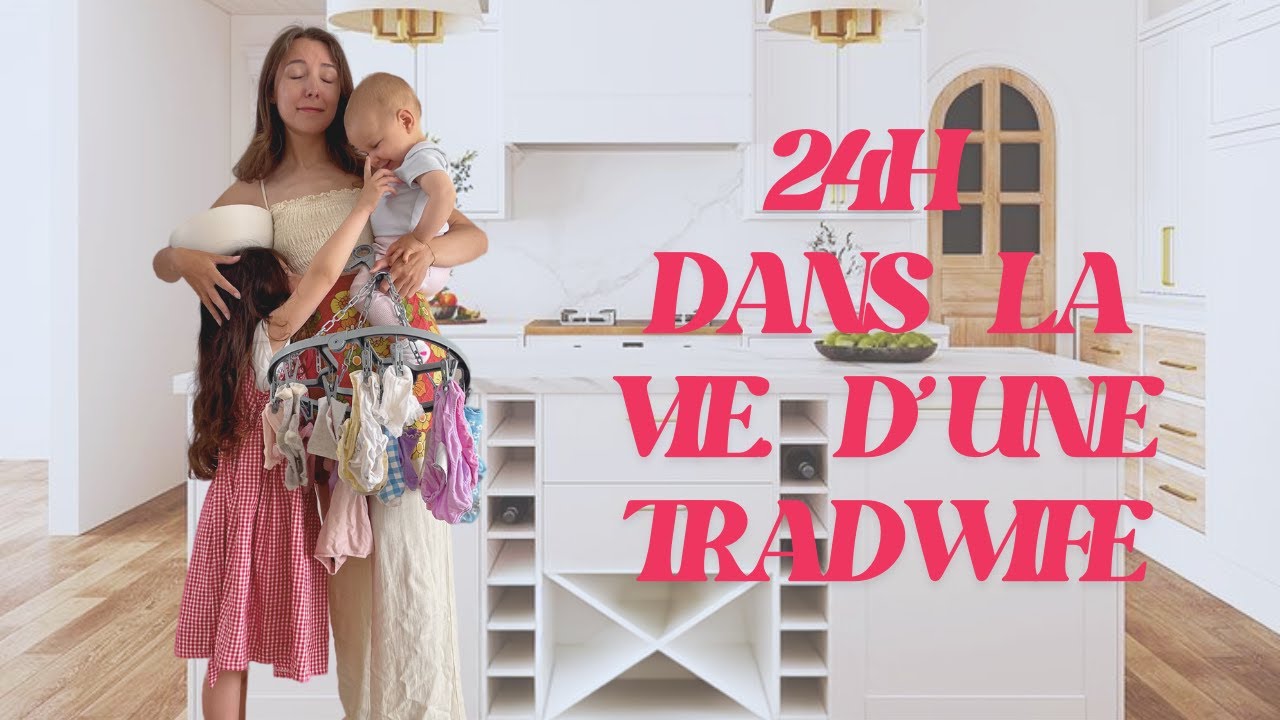24h dans la vie d'une trad wife (not for me)