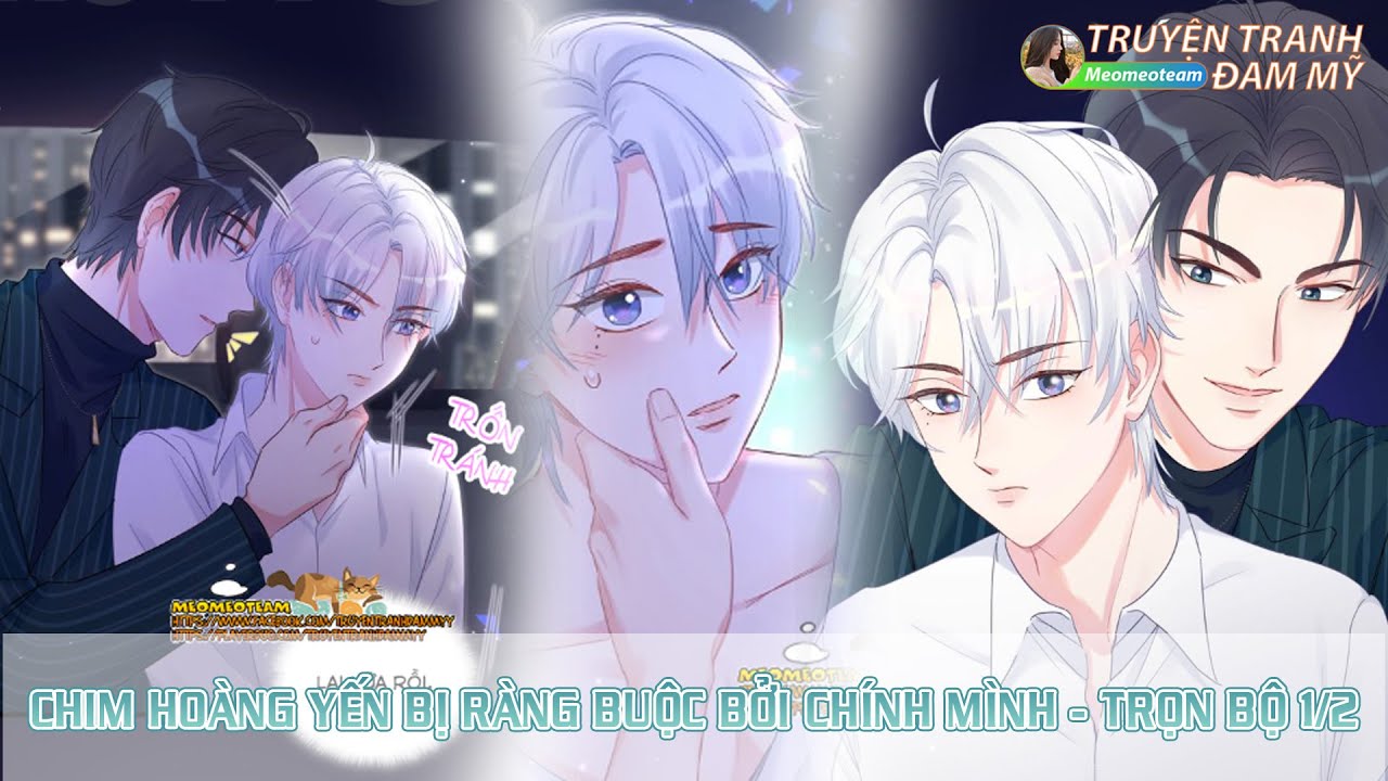 🌻🍀 [FULL TRỌN BỘ 1/2] CHIM HOÀNG YẾN BỊ RÀNG BUỘC BỞI CHÍNH MÌNH | TRUYỆN TRANH ĐAM MỸ | MEOMEOTEAM