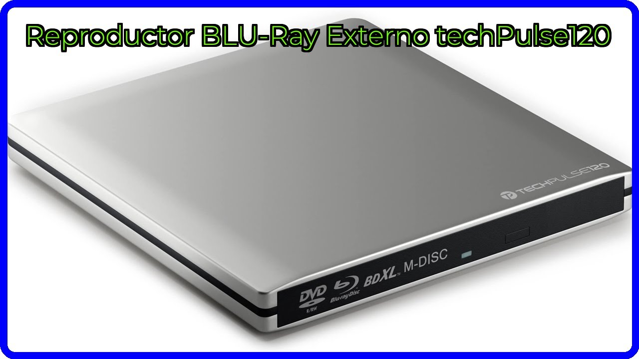 RESE&Ntilde;A (2025) : Reproductor BLU-Ray Externo techPulse120. DETALLES ESENCIALES