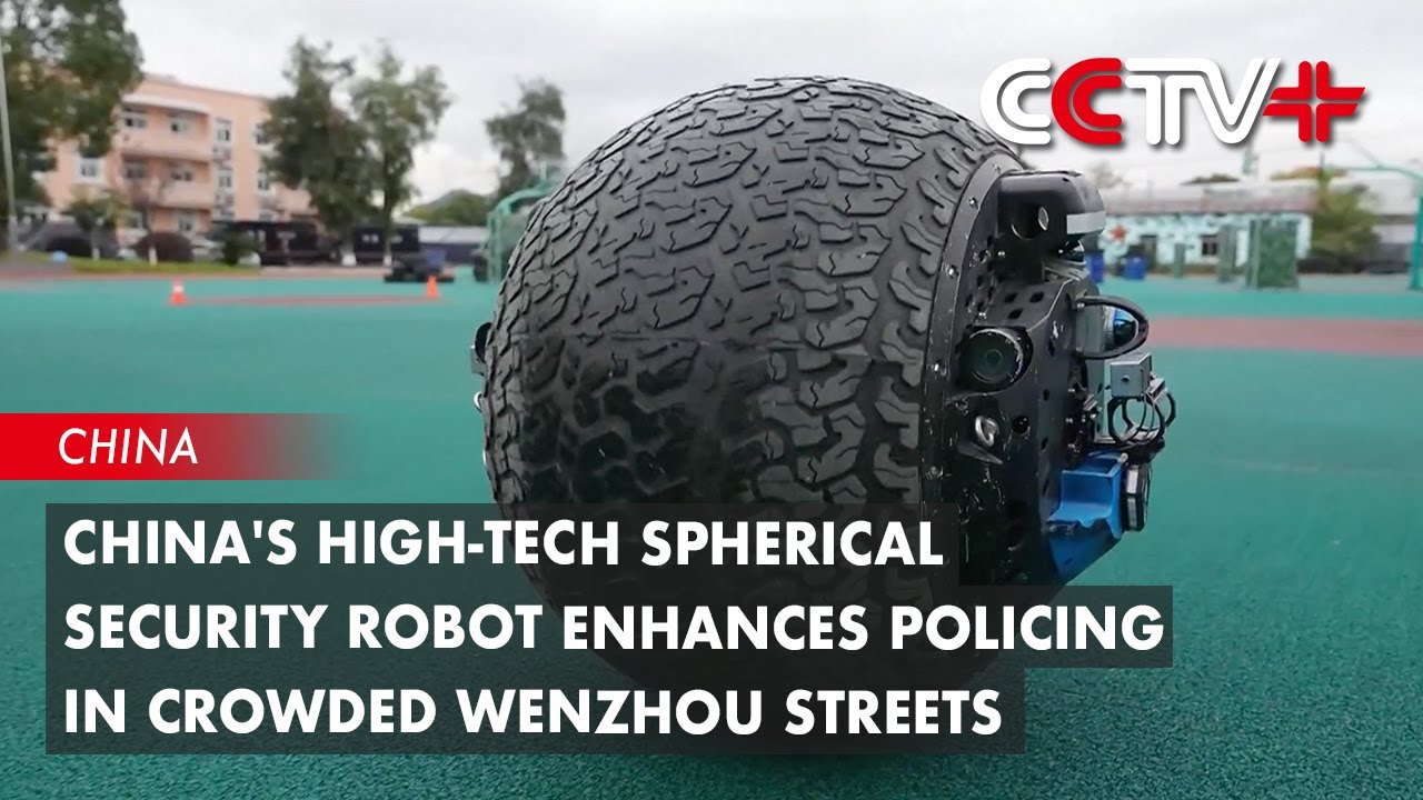 China's High-Tech Spherical Security Robot Enhances Policing in Crowded Wenzhou Streets