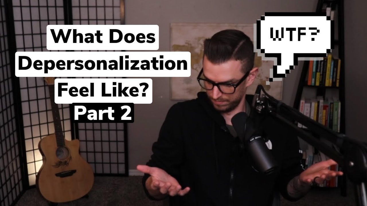 Depersonalization Uncovered - 3 Descriptions Of What Depersonalization Symptoms Feel Like (Part 2)