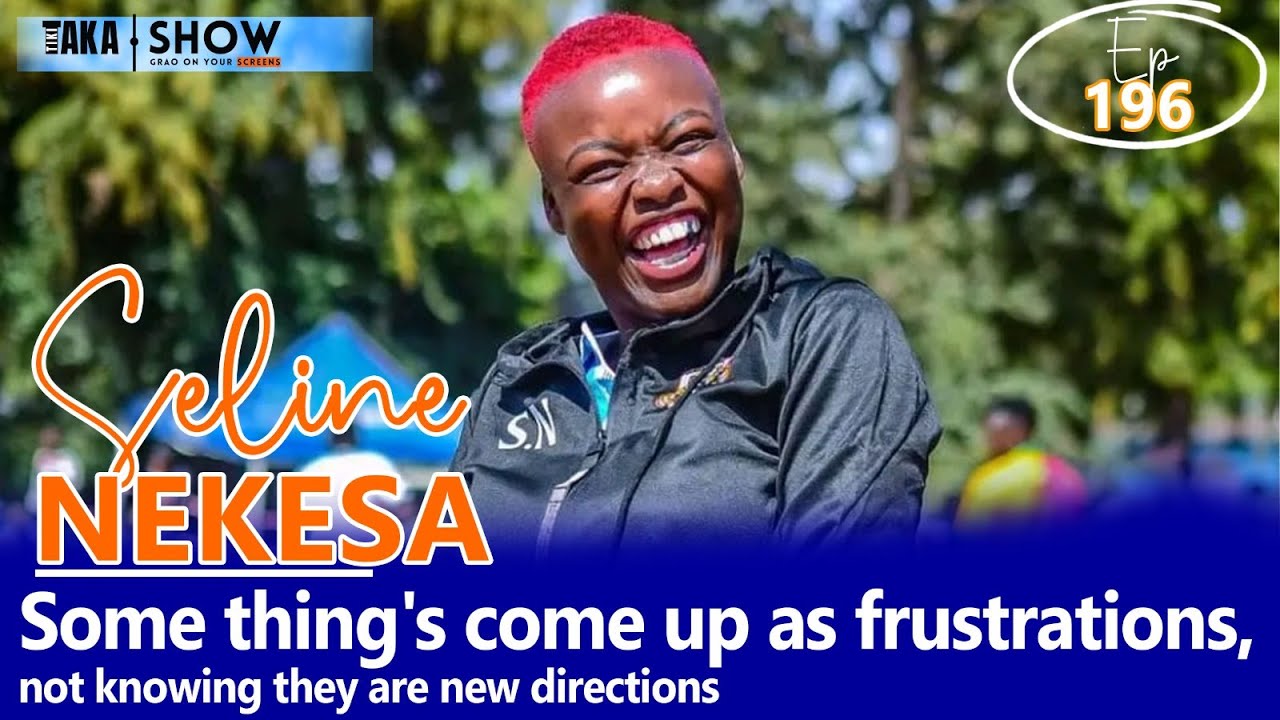 Tiki Taka Show | Seline Nekesa - Somethings come up as frustrations, only to be blessings & lessons.