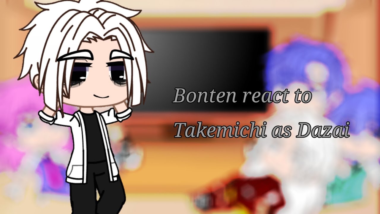 Bonten react to Takemichi as Dazai/Реакция Бонтен на Такемичи это Дазай(Rus)
