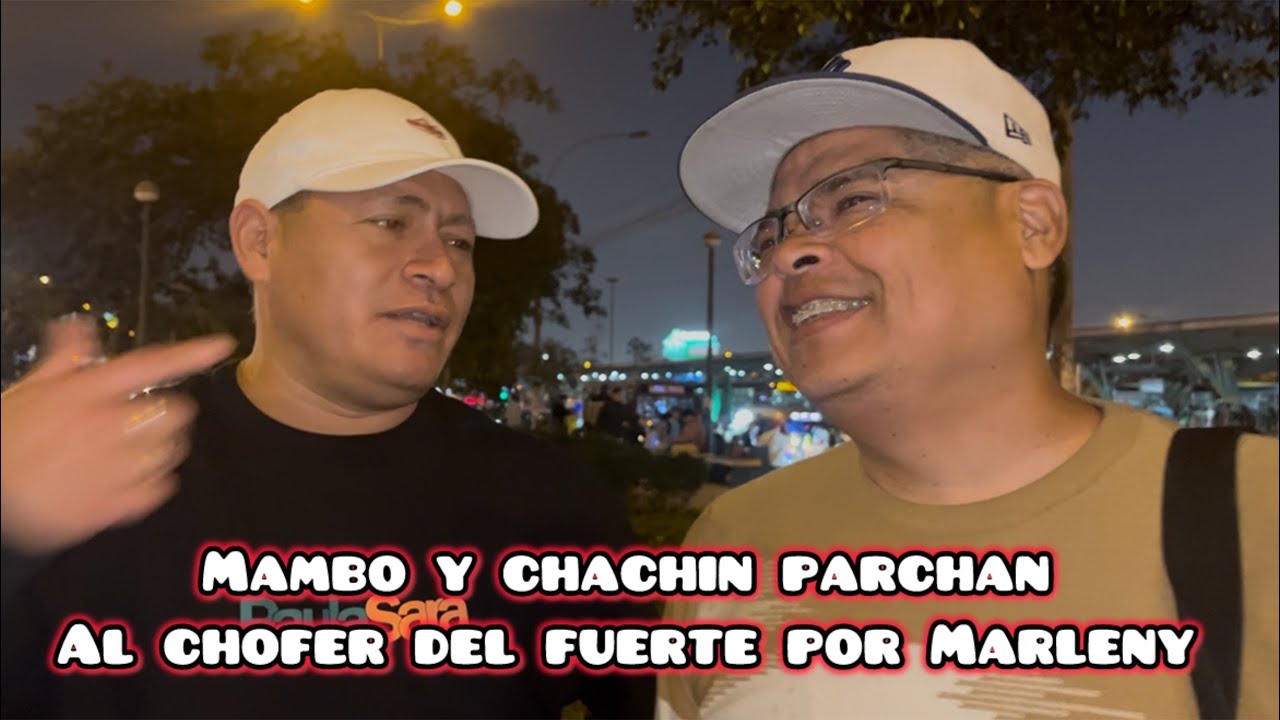 El tío chachin y mambo parchan sin filtro(18) al chofer del fuerte por Marleny 