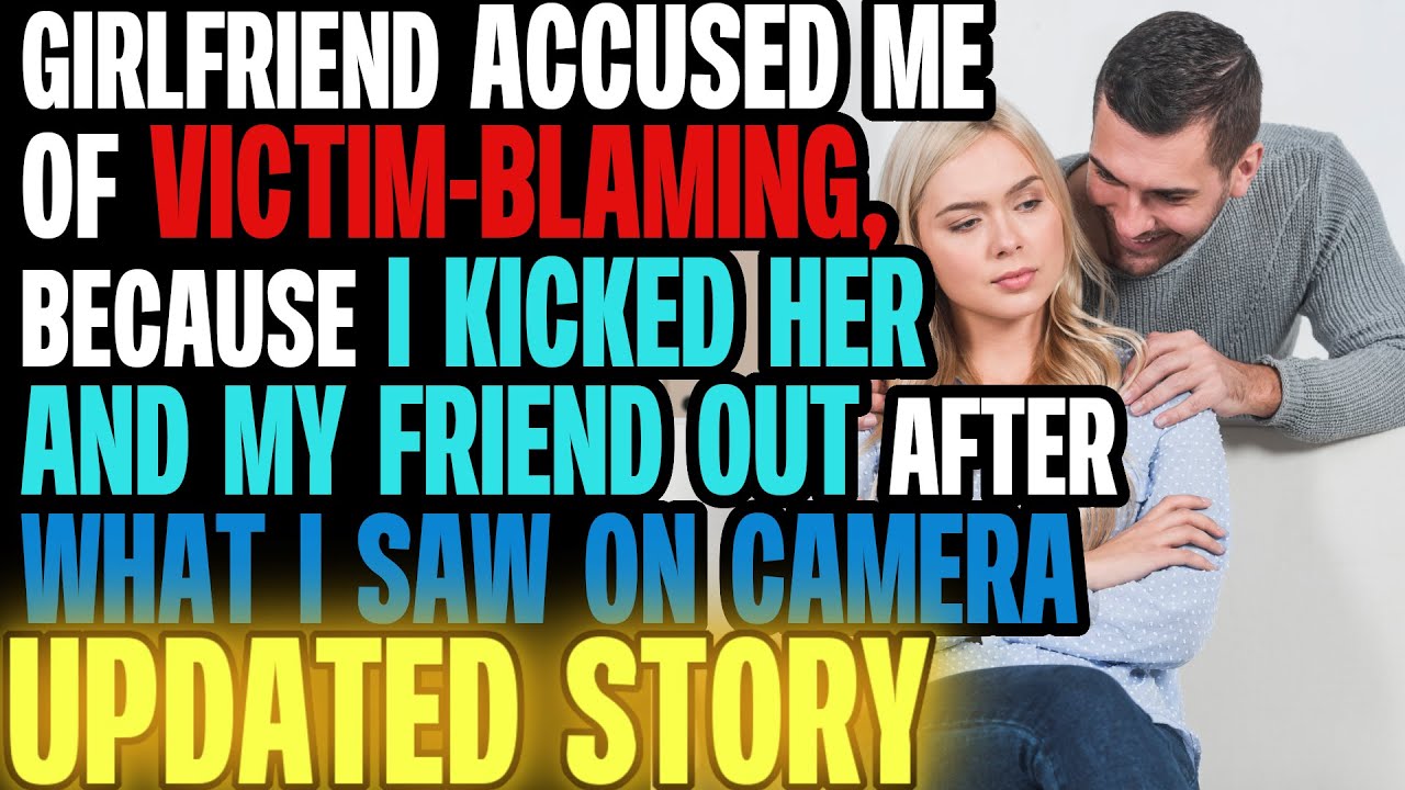 I'm DISTRAUGHT After My GF Accused My Friend, But My Camera's Revealed All..| Reading Reddit Stories
