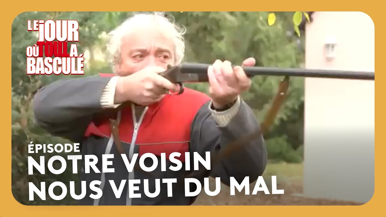 Notre voisin nous veut du mal - Le jour où tout a basculé