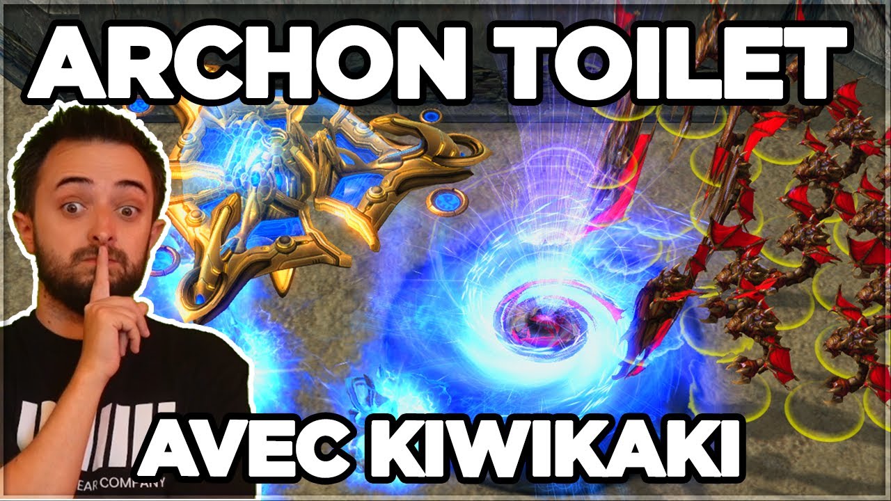 StarCraft 2 - L'ARCHON TOILET de Kiwikaki ! - Les MATCHS LÉGENDAIRES #9