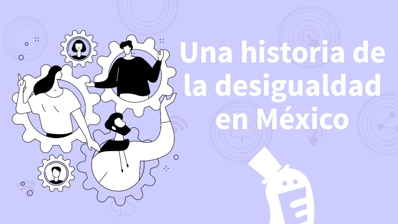 Una historia de la desigualdad en México