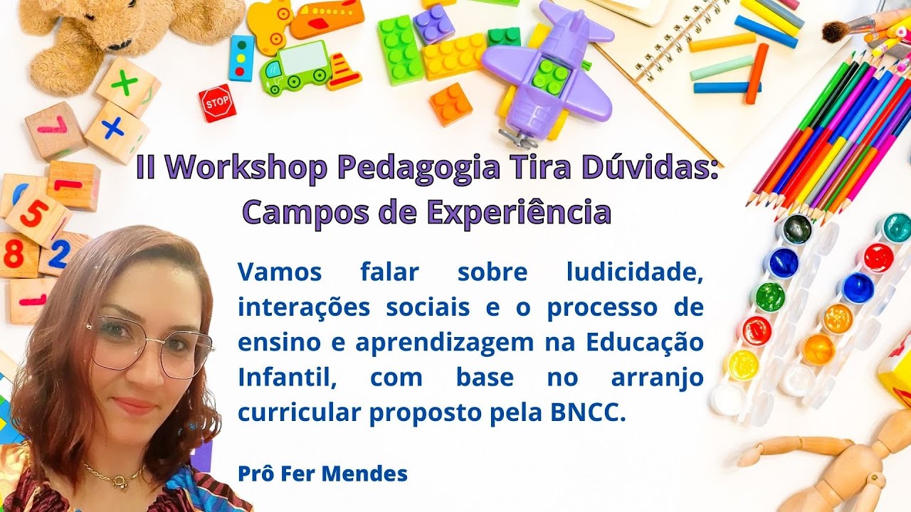 II WORKSHOP PEDAGOGIA TIRA DÚVIDAS - CAMPOS DE EXPERIÊNCIA
