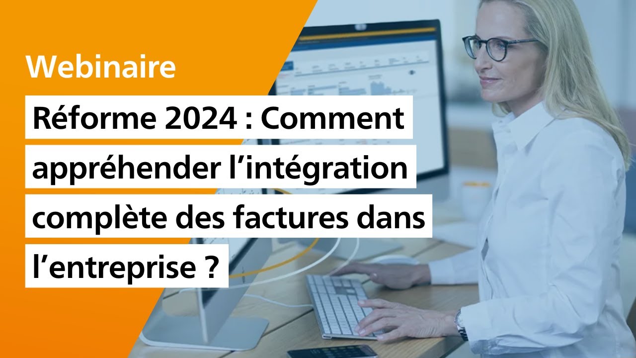 Réforme 2024 : Comment appréhender l’intégration complète des factures dans l’entreprise ?