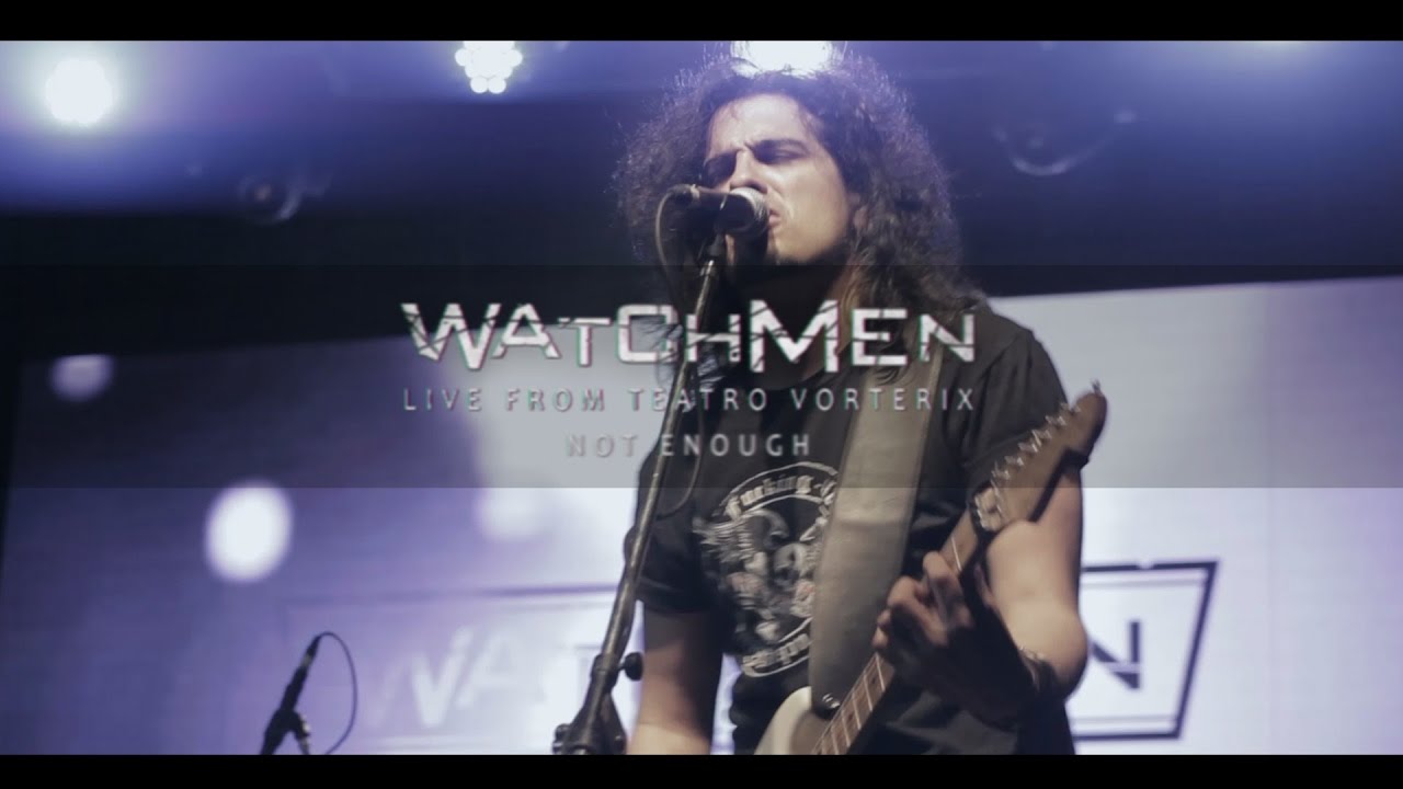 Watchmen - Not Enough (Official Live Video) - Live At Teatro Vorterix