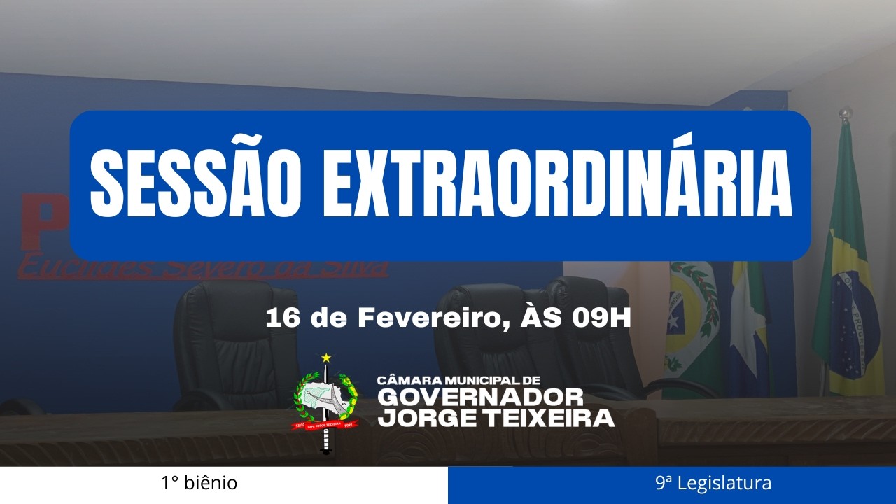 PRIMEIRA SESSÃO EXTRAORDINÁRIA DE 2026 - 16/02/2026.