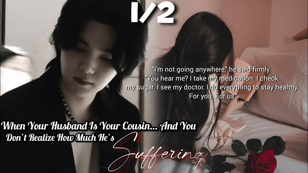 Requested~ 1/2 | when your husband is yours cousin..#yoongiff #sugaff
