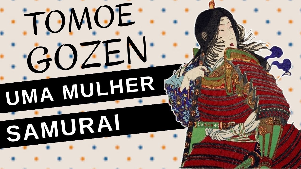 Mulheres na Hist&oacute;ria #60: TOMOE GOZEN, uma guerreira samurai do Jap&atilde;o Feudal