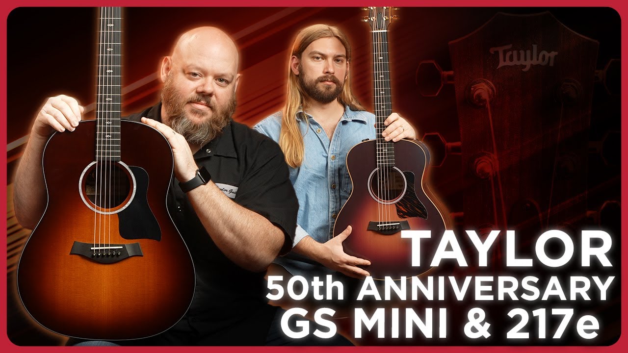 Roasted Guitars for Taylor’s 50th Anniversary! GS Mini-e LTD and 217e Plus LTD