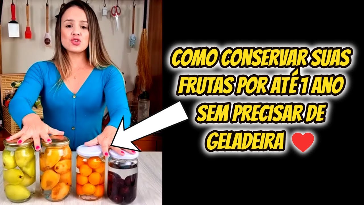 Como Conservar suas Frutas por at&eacute; 1 Ano Sem Precisar de Geladeira ❤️
