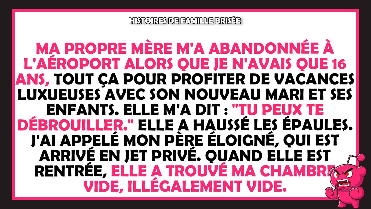 Ma mère m'a abandonnée à l'aéroport à 16 ans pour des vacances luxueuses avec son nouveau mari...