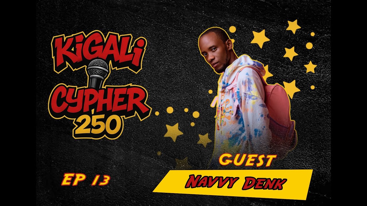🎤 Kigali Cypher 250 Ep13 🔥 Navvy Denk | Real Hip Hop #djmoses250