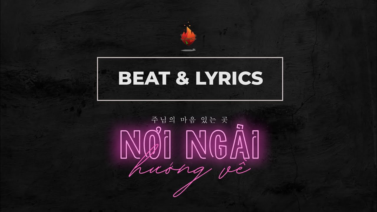 Nơi Ng&agrave;i Hướng Về - Where Your Heart Is - 주님의 마음 있는곳 | Bụi Gai Ch&aacute;y | Beat