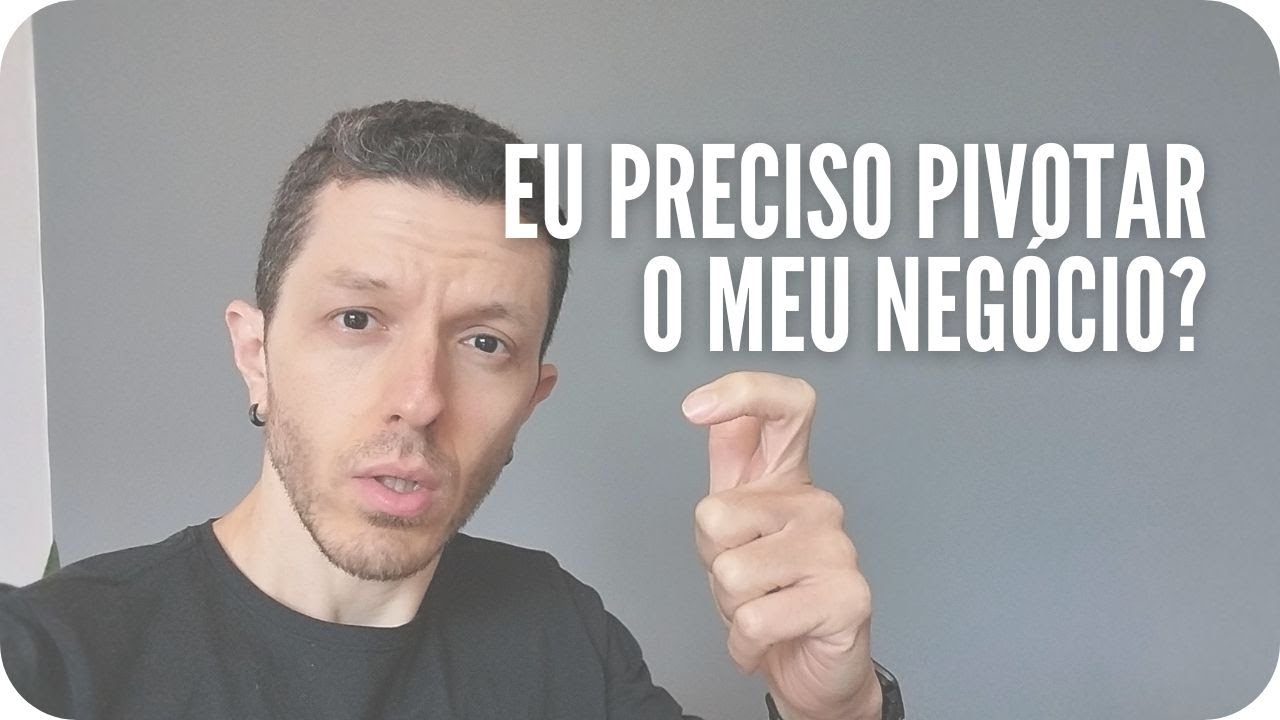 VALE A PENA PIVOTAR O NEGÓCIO?