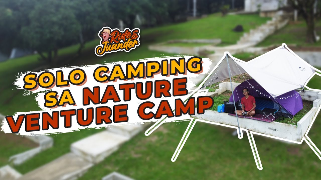 SOLO CAMPING SA NATURE VENTURE CAMP | Tanay, Rizal