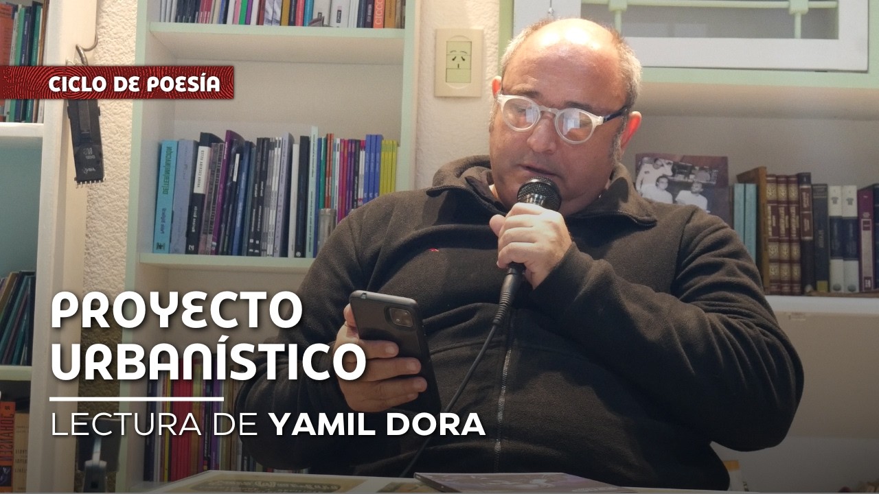 Yamil Dora | Lectura en el ciclo Proyecto Urbanístico