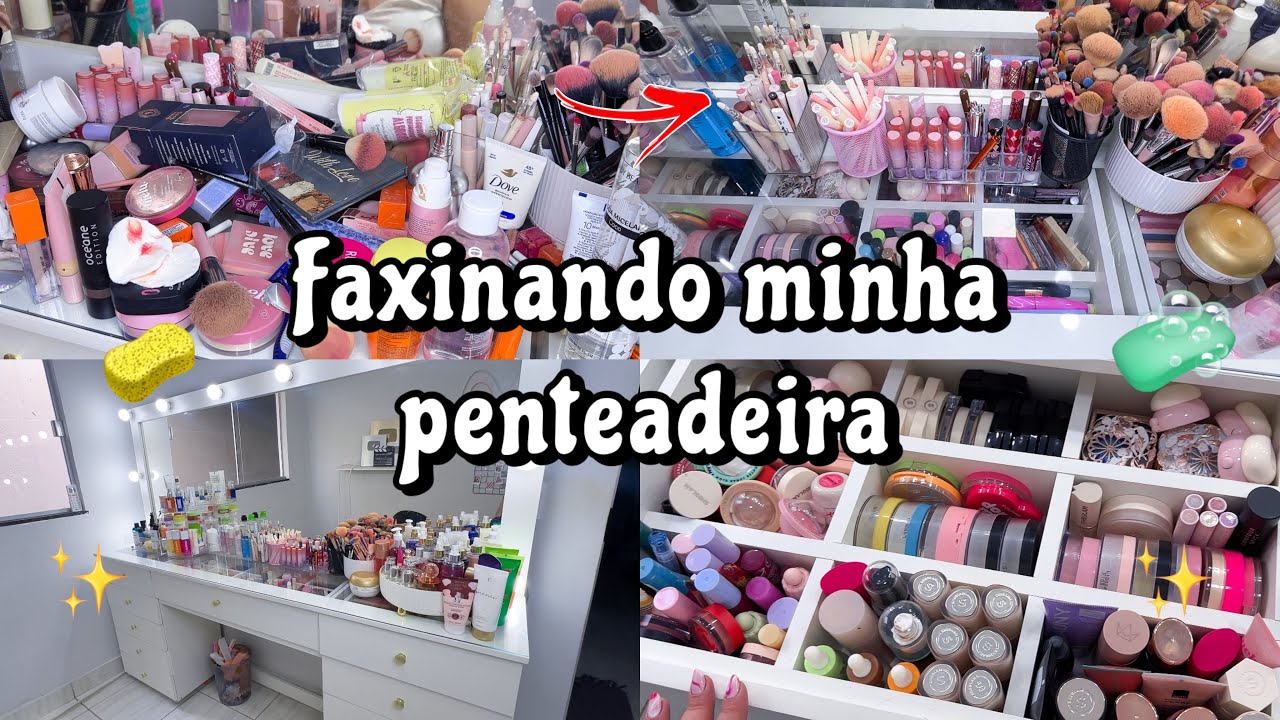 FAXINANDO E ORGANIZANDO MINHA PENTEADEIRA ✨🧼