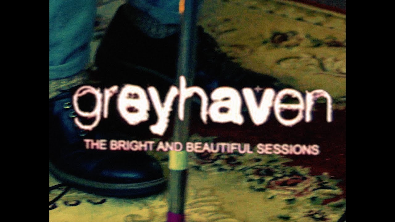 Greyhaven - The Bright and Beautiful Sessions