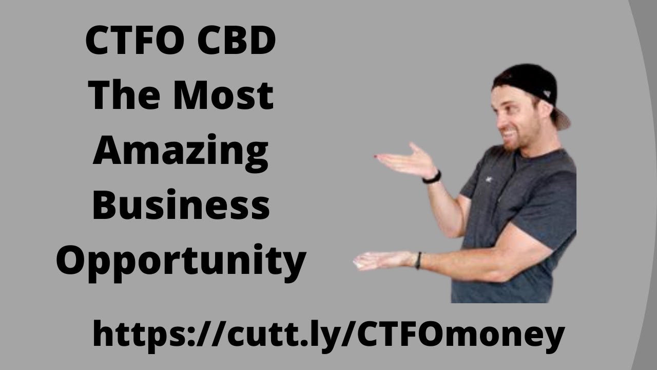 CTFO CBD The Most Amazing Business Opportunity