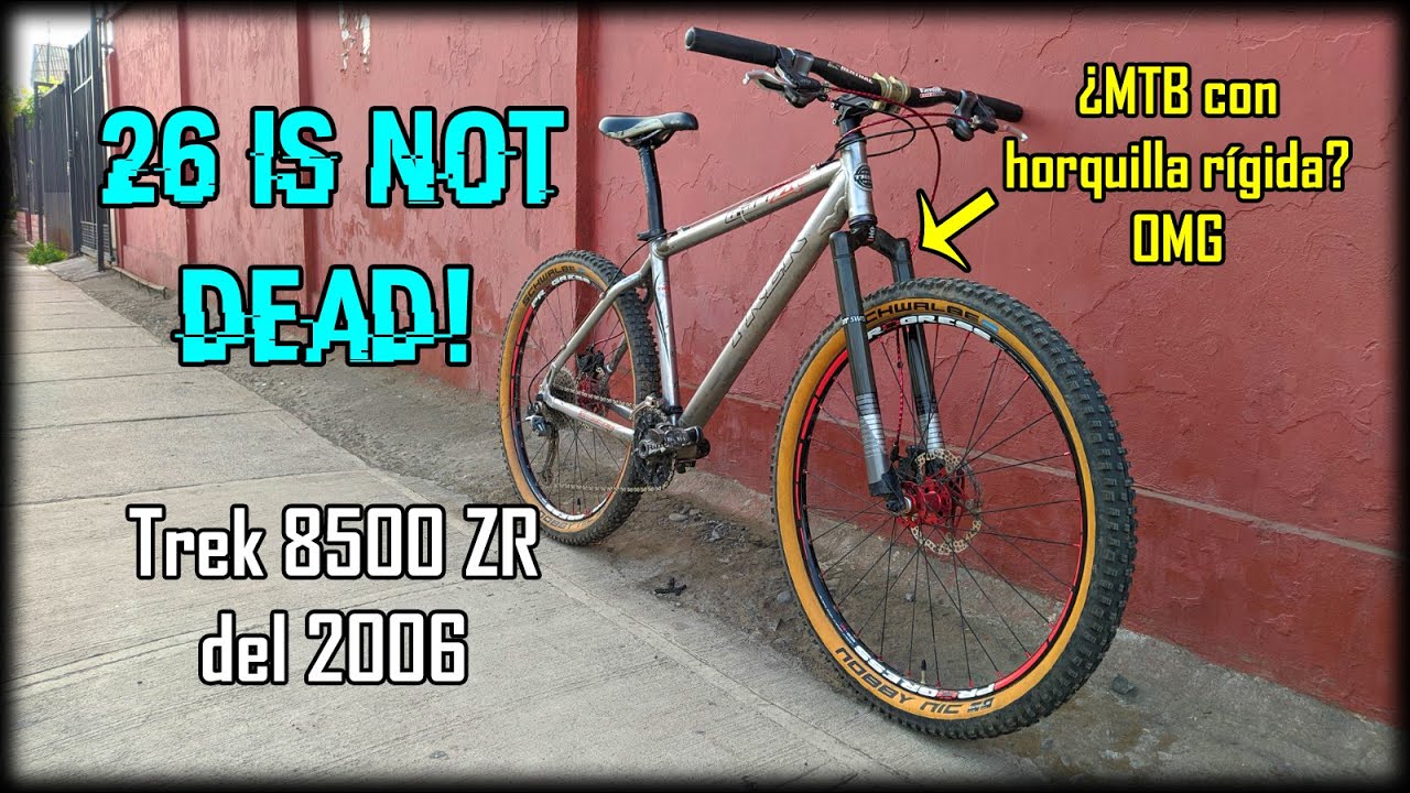 26 IS NOT DEAD | Trek 8500ZR de MTB con horquilla rígida