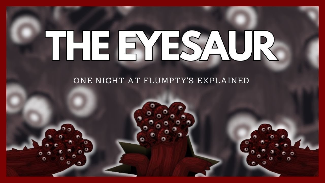 The Eyesaur Explained! - One Night at Flumpty's