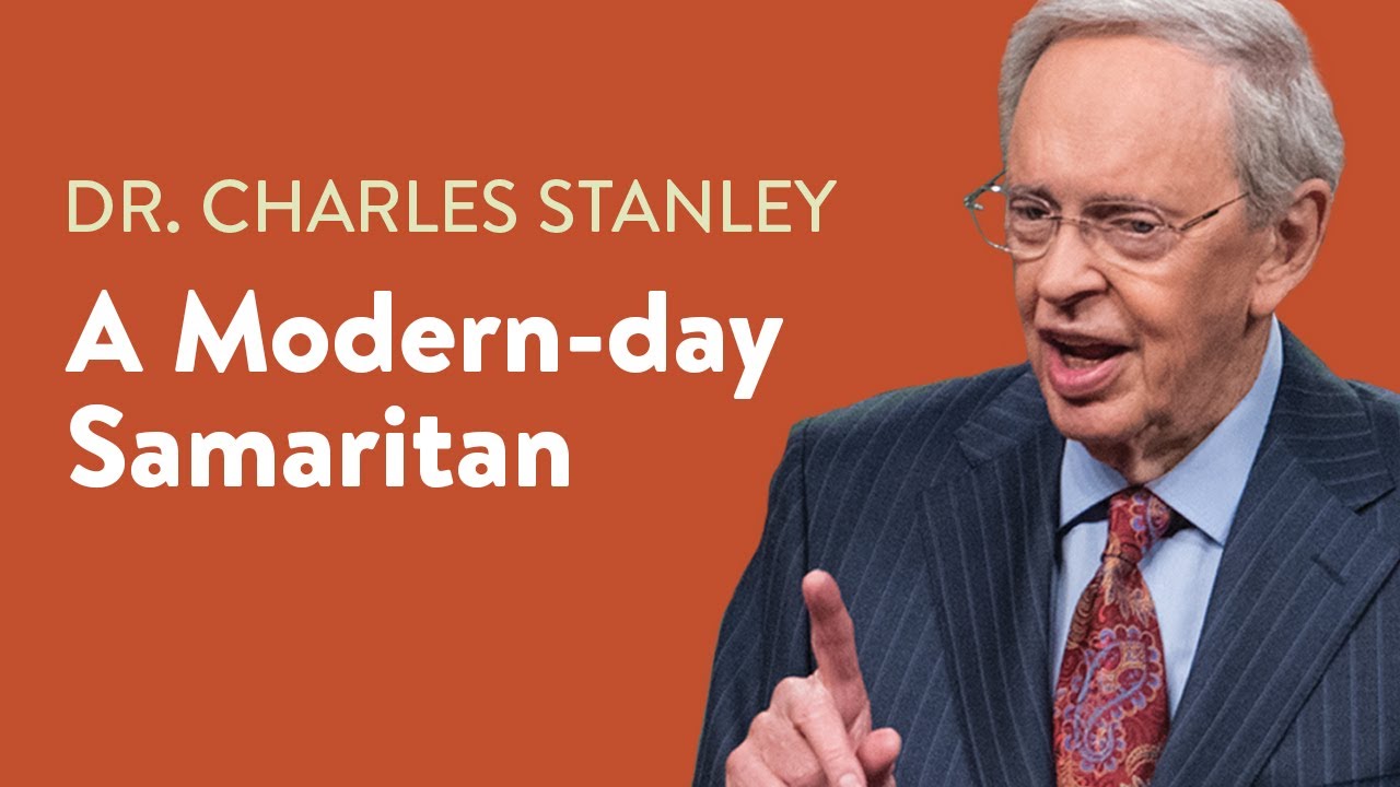A Modern Day Samaritan – Dr. Charles Stanley