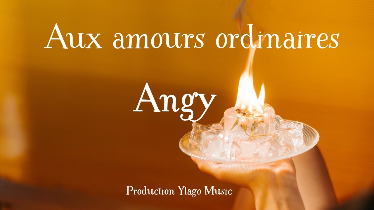Aux amours ordinaires - Angy | Production Ylago Music