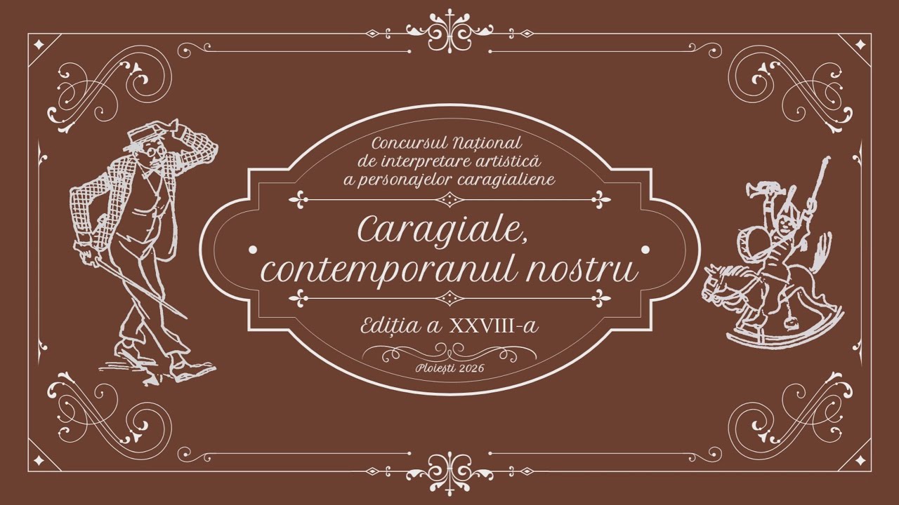 Concursul național de interpretare artistică „Caragiale, contemporanul nostru” - ediția a XXVIII-a