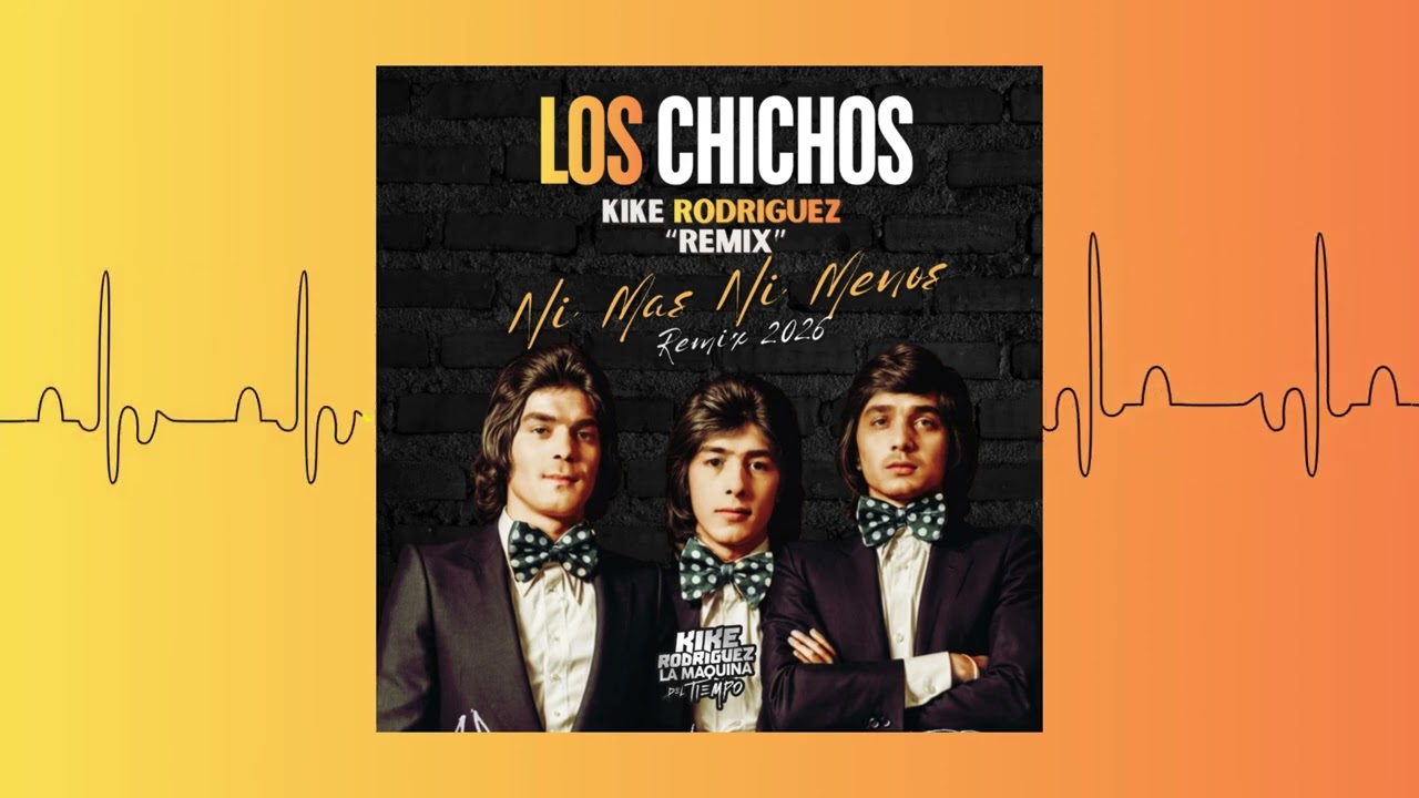 Los Chichos - Ni Mas Ni Menos (Prod. Kike Rodriguez) 2026 Remix