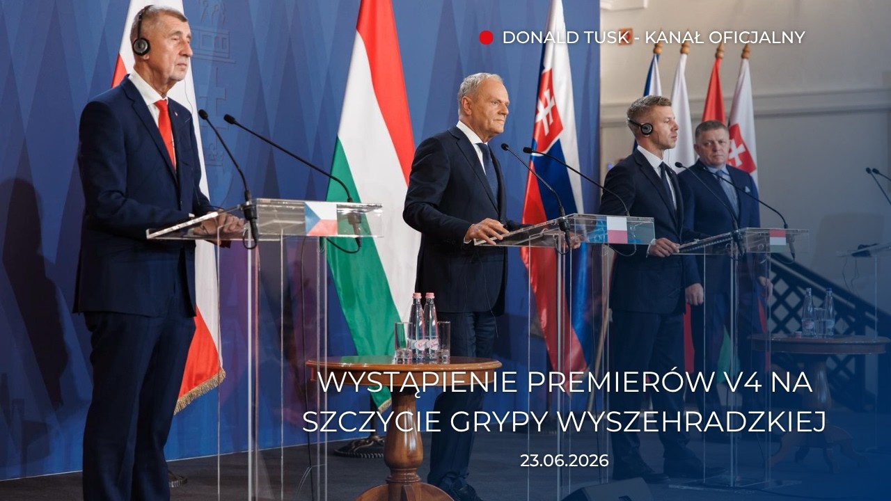 Donald Tusk: Wystąpienie premier&oacute;w V4 na Szczycie Grypy Wyszehradzkiej, 23.06.2026