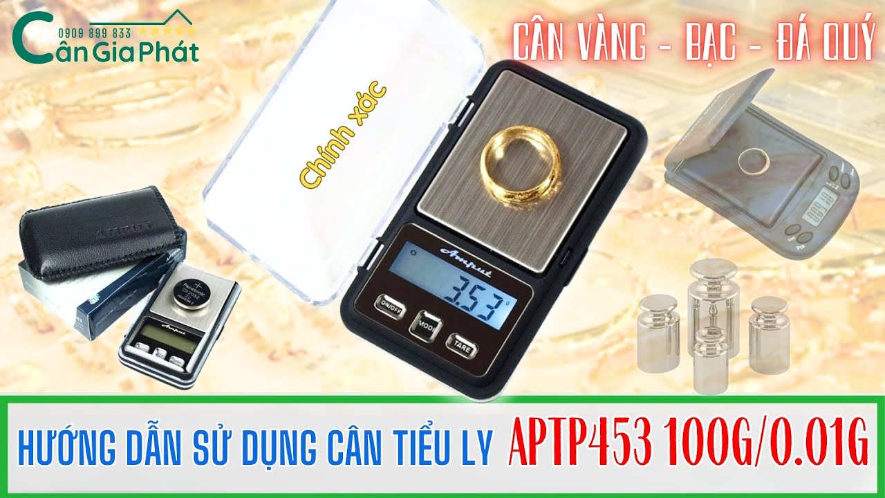 Hướng dẫn sử dụng cân tiểu ly CÂN VÀNG - BẠC - ĐÁ QUÝ APTP453 100g/ 0.01g CHÍNH XÁC NHẤT!