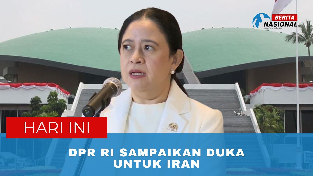 DPR RI Sampaikan Duka Untuk Iran | Berita Nasional Hari Ini