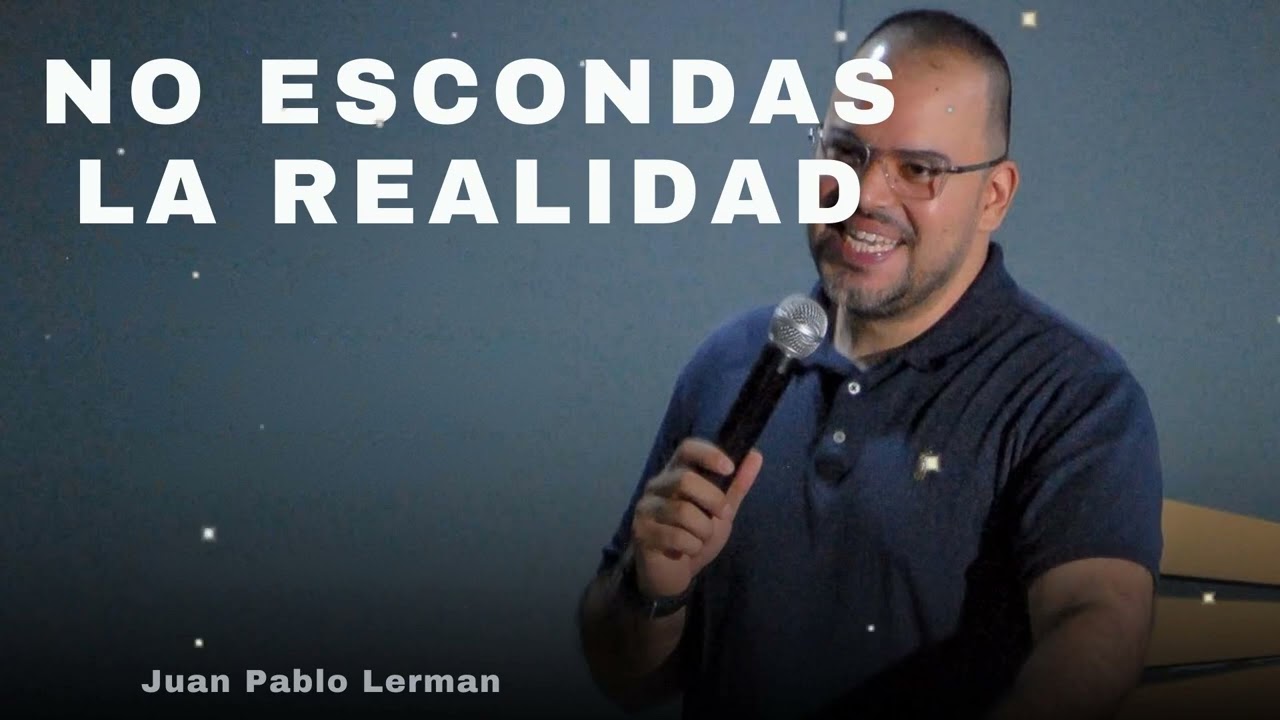 NO ESCONDAS LA REALIDAD - Juan Pablo Lerman