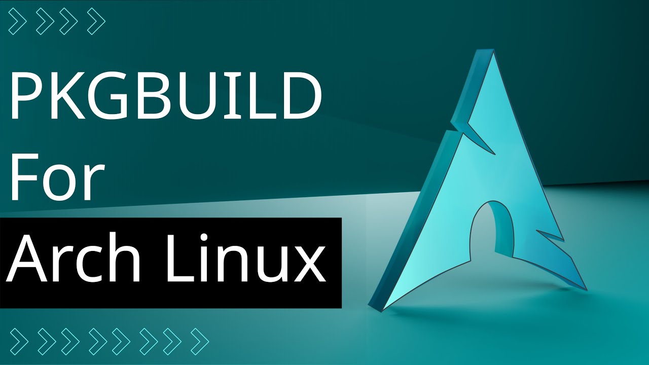 [ PKGBUILD for Arch Linux ]: Step-by step guide to build your own package for Arch Linux