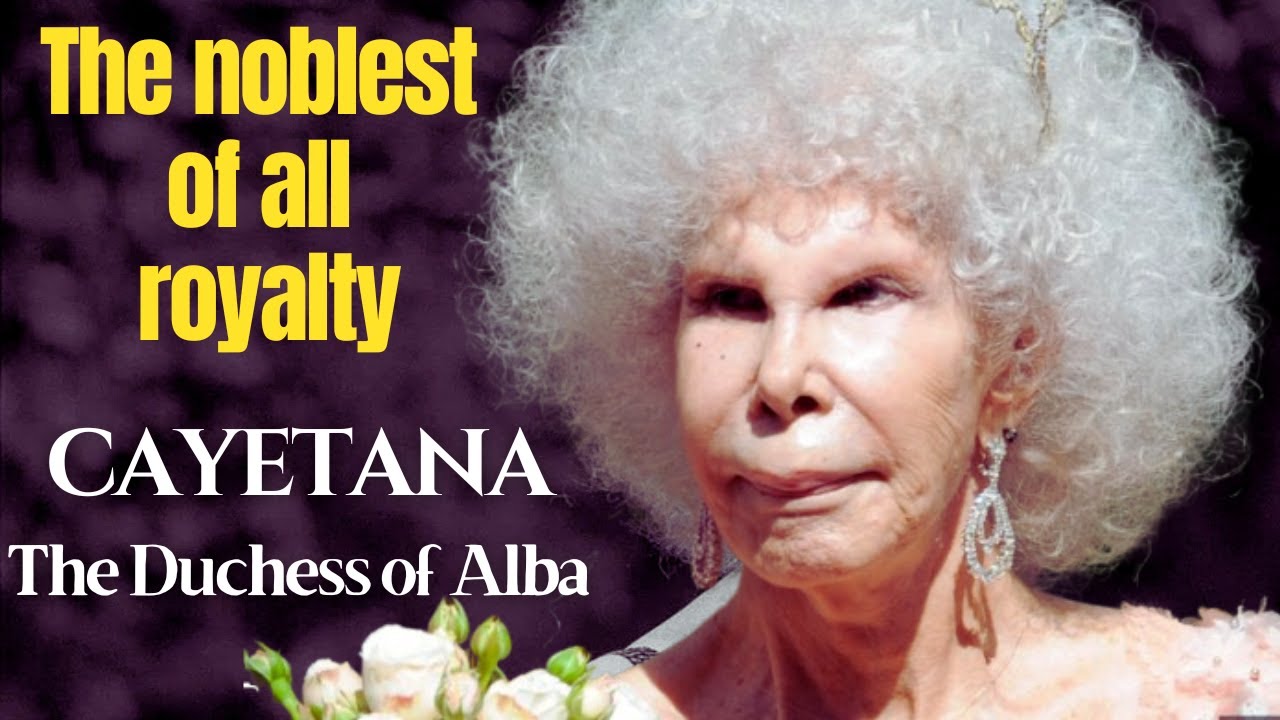 Cayetana - The Billionaire Duchess. The World’s Most Titled Woman #biography #history #monarch