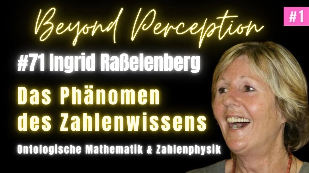 #71 | Das Phänomen des Zahlenwissens: Ontologische Mathematik & Zahlenphysik | Ingrid Raßelenberg