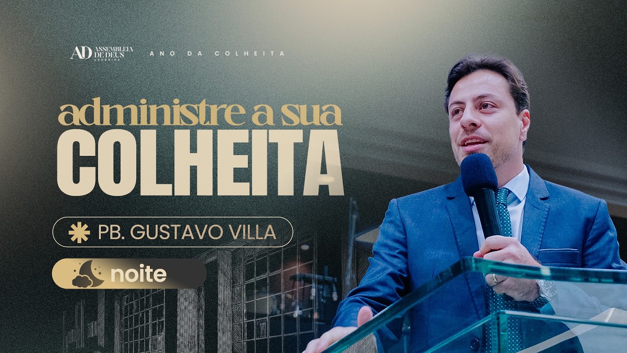 ADMINISTRE A SUA COLHEITA | Ev. Gustavo Villa |  Domingo Noite | 25/01/2026
